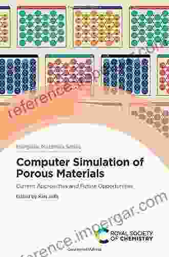 Computer Simulation Of Porous Materials: Current Approaches And Future Opportunities (ISSN)