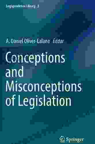 Conceptions And Misconceptions Of Legislation (Legisprudence Library 5)