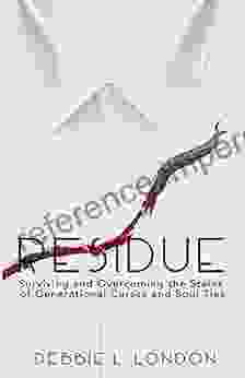 Residue: Surviving and Overcoming the Stains of Generational Curses and Soul Ties