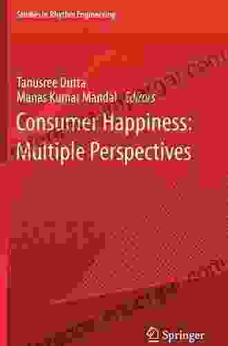 Consumer Happiness: Multiple Perspectives (Studies In Rhythm Engineering)