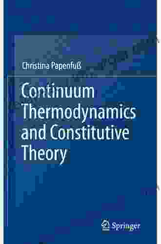 Continuum Thermodynamics And Constitutive Theory