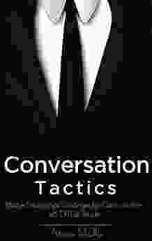 Conversation: Conversation Tactics Strategies To Master Relationships For Better Communication With Difficult People How To Communicate With Anyone Charm Leadership Success 1)