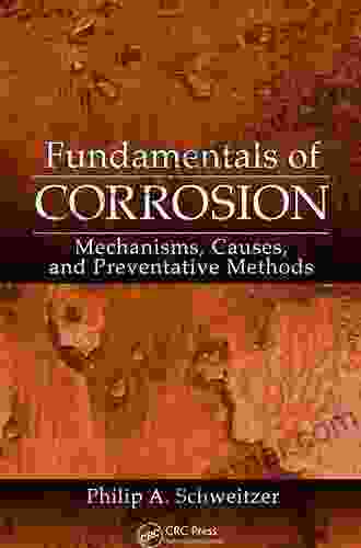 Fundamentals Of Corrosion: Mechanisms Causes And Preventative Methods (Corrosion Technology)