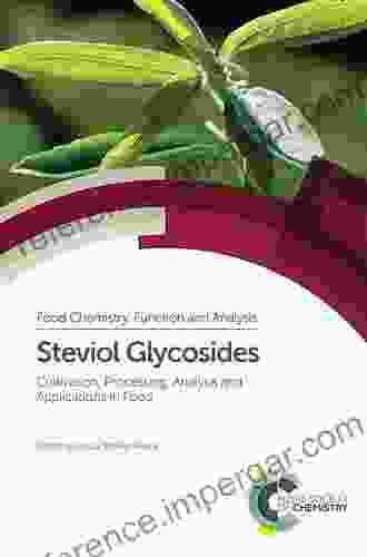 Steviol Glycosides: Cultivation Processing Analysis And Applications In Food (Food Chemistry Function And Analysis 7)