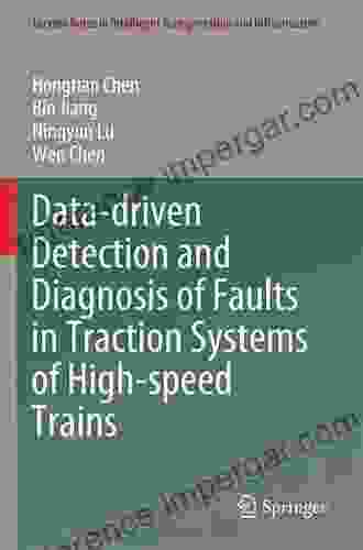 Data Driven Detection And Diagnosis Of Faults In Traction Systems Of High Speed Trains (Lecture Notes In Intelligent Transportation And Infrastructure)