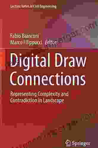 Digital Draw Connections: Representing Complexity And Contradiction In Landscape (Lecture Notes In Civil Engineering 107)