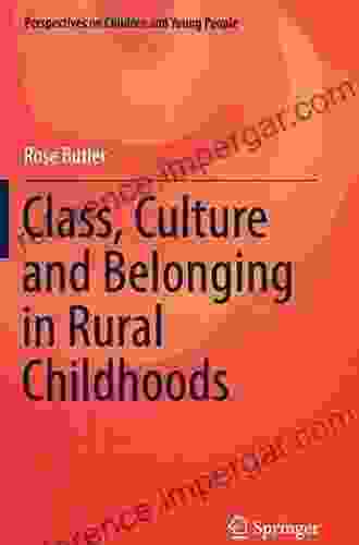 Class Culture And Belonging In Rural Childhoods (Perspectives On Children And Young People 7)