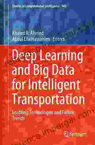 Deep Learning And Big Data For Intelligent Transportation: Enabling Technologies And Future Trends (Studies In Computational Intelligence 945)