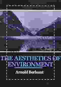 The Aesthetics Of Environment Arnold Berleant