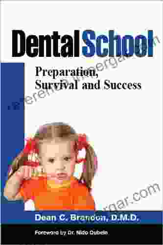 Dental School: Preparation Survival And Success