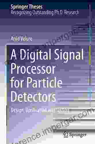 A Digital Signal Processor For Particle Detectors: Design Verification And Testing (Springer Theses)