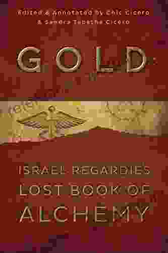 Gold: Israel Regardie S Lost Of Alchemy