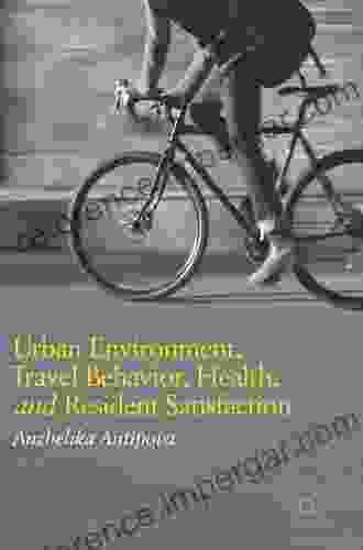 Urban Environment Travel Behavior Health And Resident Satisfaction