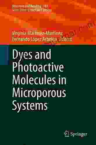 Dyes And Photoactive Molecules In Microporous Systems (Structure And Bonding 183)