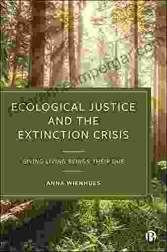 Ecological Justice And The Extinction Crisis: Giving Living Beings Their Due