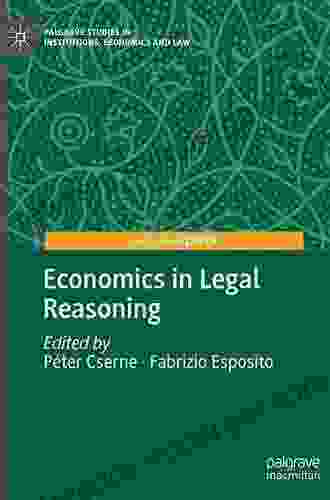 Economics In Legal Reasoning (Palgrave Studies In Institutions Economics And Law)