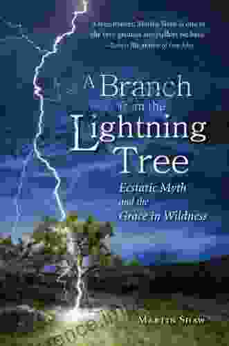 A Branch from the Lightning Tree: Ecstatic Myth and the Grace of Wildness