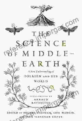 The Science Of Middle Earth: A New Understanding Of Tolkien And His World