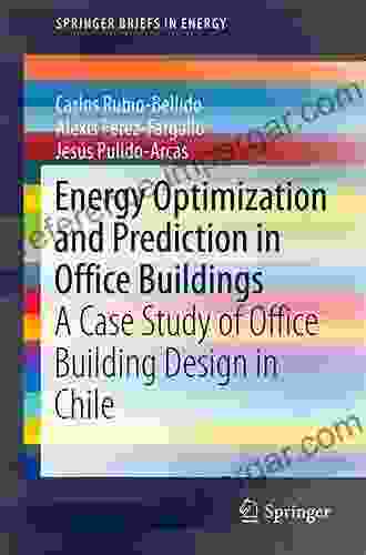 Energy Optimization And Prediction In Office Buildings: A Case Study Of Office Building Design In Chile (SpringerBriefs In Energy)