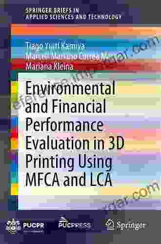 Environmental And Financial Performance Evaluation In 3D Printing Using MFCA And LCA (SpringerBriefs In Applied Sciences And Technology)