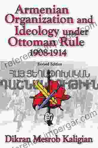 Armenian Organization And Ideology Under Ottoman Rule: 1908 1914 (Armenian Studies)