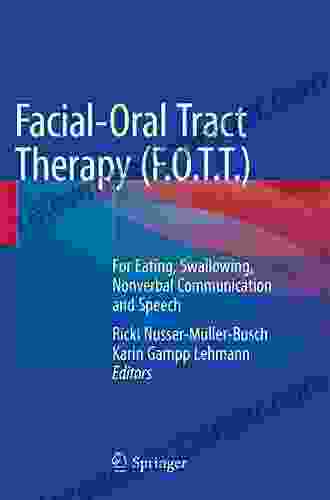 Facial Oral Tract Therapy (F O T T ): For Eating Swallowing Nonverbal Communication And Speech