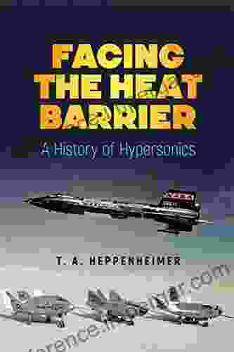 Facing The Heat Barrier: A History Of Hypersonics