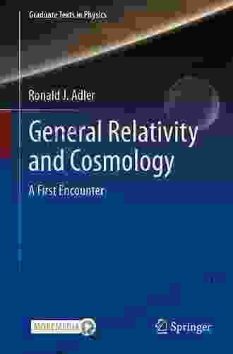 General Relativity And Cosmology: A First Encounter (Graduate Texts In Physics)