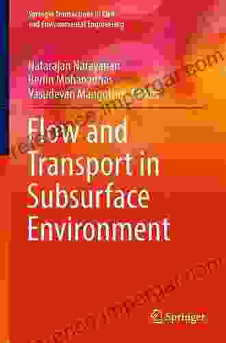 Flow and Transport in Subsurface Environment (Springer Transactions in Civil and Environmental Engineering)