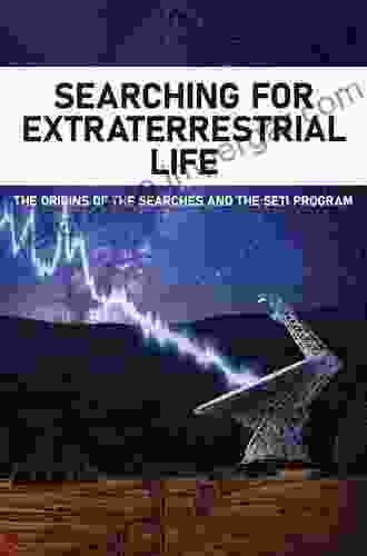 Astrobiology: From The Origins Of Life To The Search For Extraterrestrial Intelligence