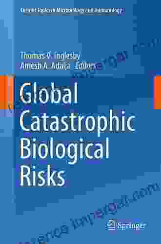 Global Catastrophic Biological Risks (Current Topics In Microbiology And Immunology 424)