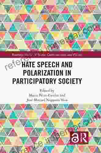 Hate Speech And Polarization In Participatory Society (Routledge Studies In Media Communication And Politics)