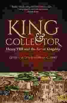 King And Collector: Henry VIII And The Art Of Kingship