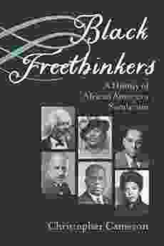 Black Freethinkers: A History Of African American Secularism (Critical Insurgencies)