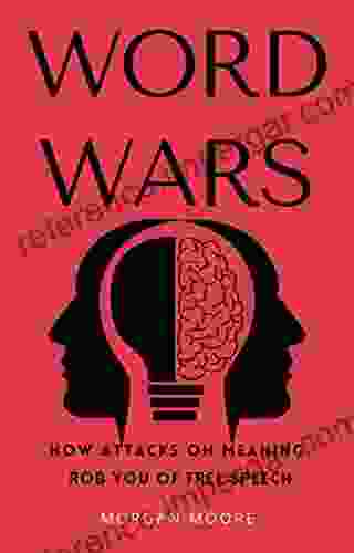 WORD WARS: HOW ATTACKS ON MEANING ROB YOU OF FREE SPEECH (Life Liberty Series)