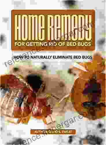 Home Remedy For Getting Rid Of Bed Bugs: How To Naturally Eliminate Bed Bugs