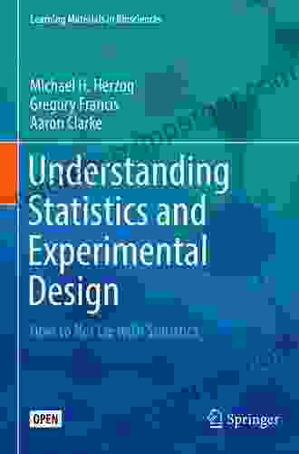 Understanding Statistics And Experimental Design: How To Not Lie With Statistics (Learning Materials In Biosciences)