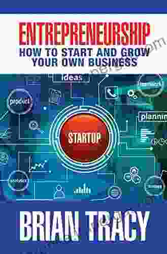 Entrepreneurship: How To Start And Grow Your Own Business