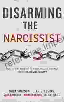 Disarming The Narcissist (5 Author Bundle): How To Stay Married To A Narcissistic Partner And Still Be (Reasonably) Happy