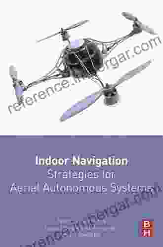 Indoor Navigation Strategies For Aerial Autonomous Systems