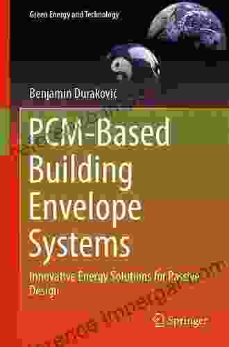 PCM Based Building Envelope Systems: Innovative Energy Solutions For Passive Design (Green Energy And Technology)