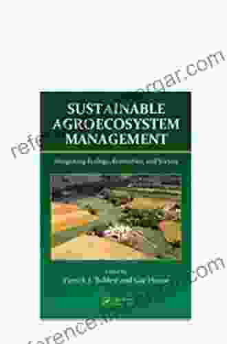 Sustainable Agroecosystem Management: Integrating Ecology Economics and Society (Advances in Agroecology 14)