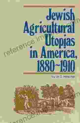 Jewish Agricultural Utopias In America 1880 1910