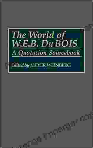 World Of W E B Du Bois The: A Quotation Sourcebook