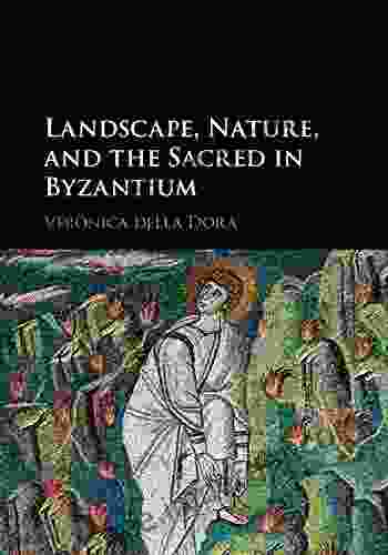 Landscape Nature And The Sacred In Byzantium