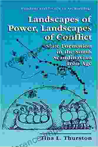 Landscapes Of Power Landscapes Of Conflict: State Formation In The South Scandinavian Iron Age (Fundamental Issues In Archaeology)