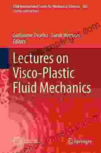 Lectures On Visco Plastic Fluid Mechanics (CISM International Centre For Mechanical Sciences 583)