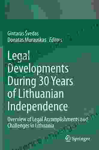 Legal Developments During 30 Years Of Lithuanian Independence: Overview Of Legal Accomplishments And Challenges In Lithuania