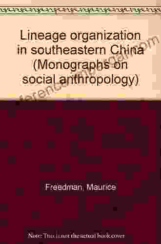 Lineage Organisation In South Eastern China (LSE Monographs On Social Anthropology)