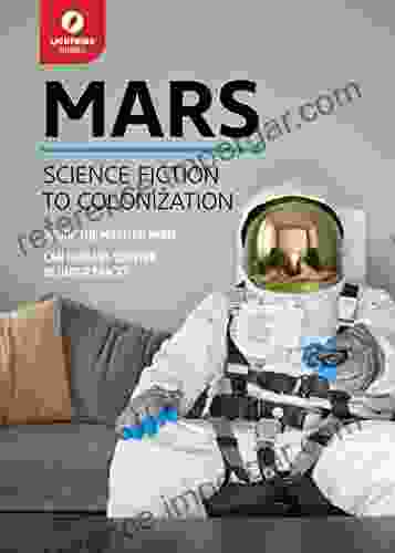 Mars: Science Fiction To Colonization